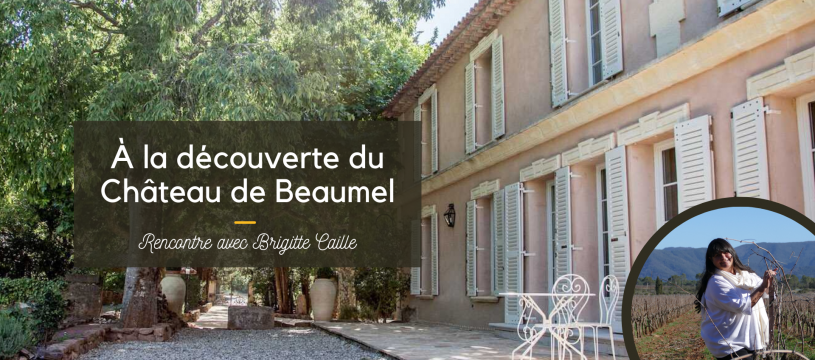 Discovering the Château de Beaumel and its emblematic winemaker Brigitte Caille