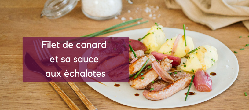 Filet de canard et sa sauce à l'échalotte