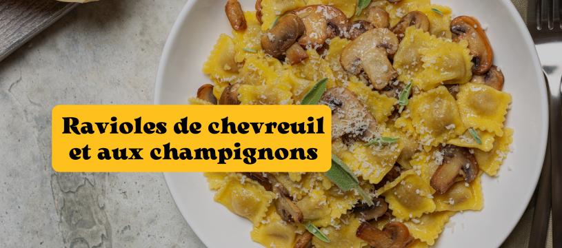 Ravioles de chevreuil et champignons (6 personnes)