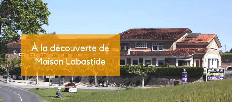 A la découverte de la Maison Labastide