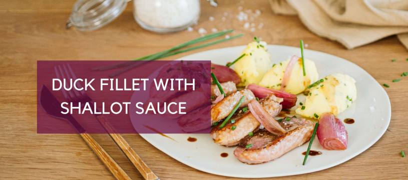 Duck fillet with shallot sauce