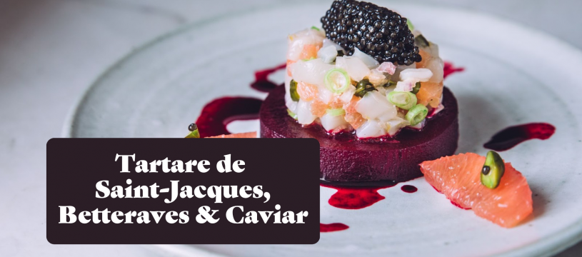 Tartare de Saint Jacques, Betteraves et Caviar