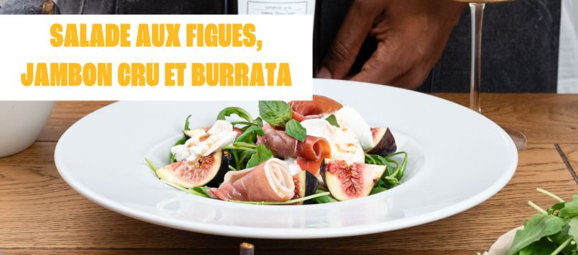 Salade aux figues, jambon cru et burrata