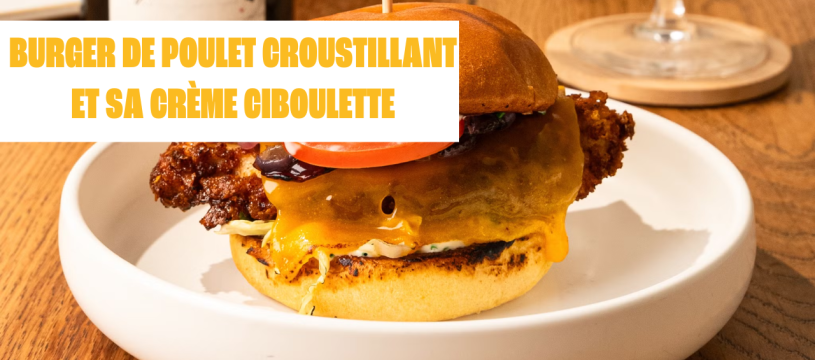 Burger de poulet croustillant et sa crème ciboulette