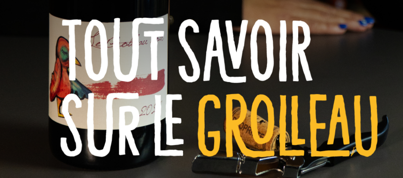 Tout savoir sur le Grolleau !
